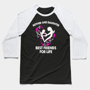 mother and daughter best friends for life Baseball T-Shirt